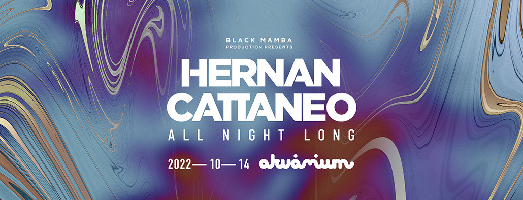 HERNAN CATTANEO ALL NIGHT LONG - AKVÁRIUM KLUB
