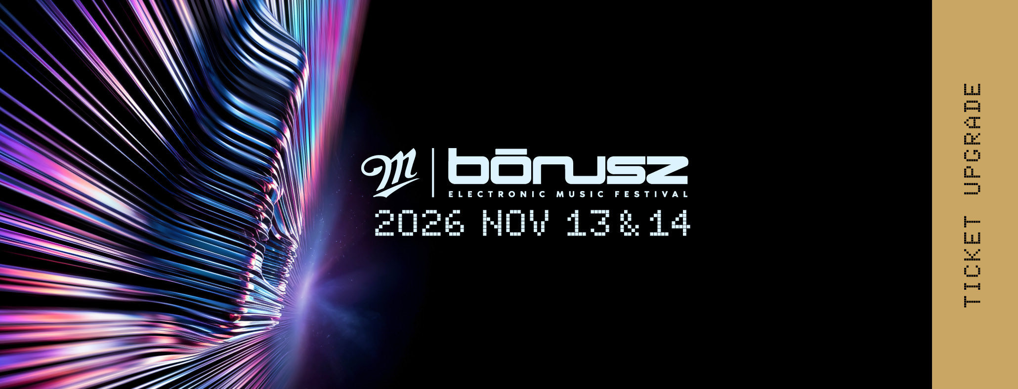  	BÓNUSZ ELECTRONIC MUSIC FESTIVAL 2026 - TICKET UPGRADE